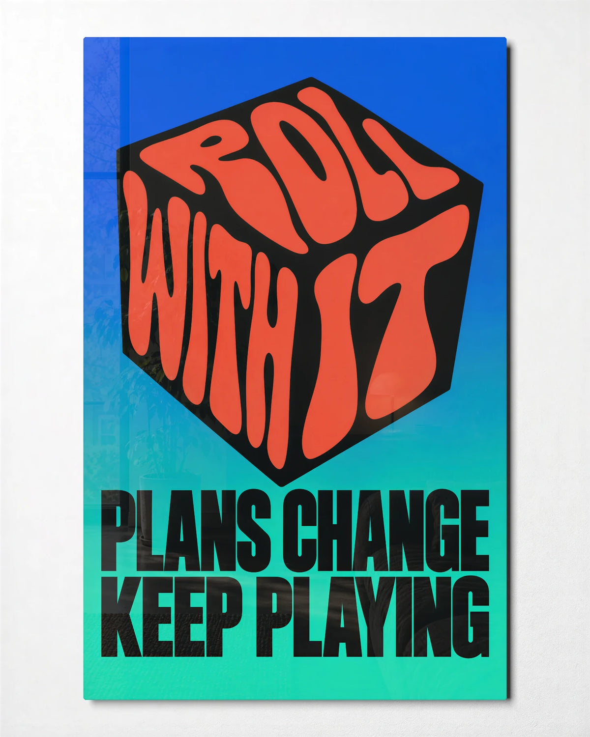 Plans Change Keep Playing — front view of glass wall art