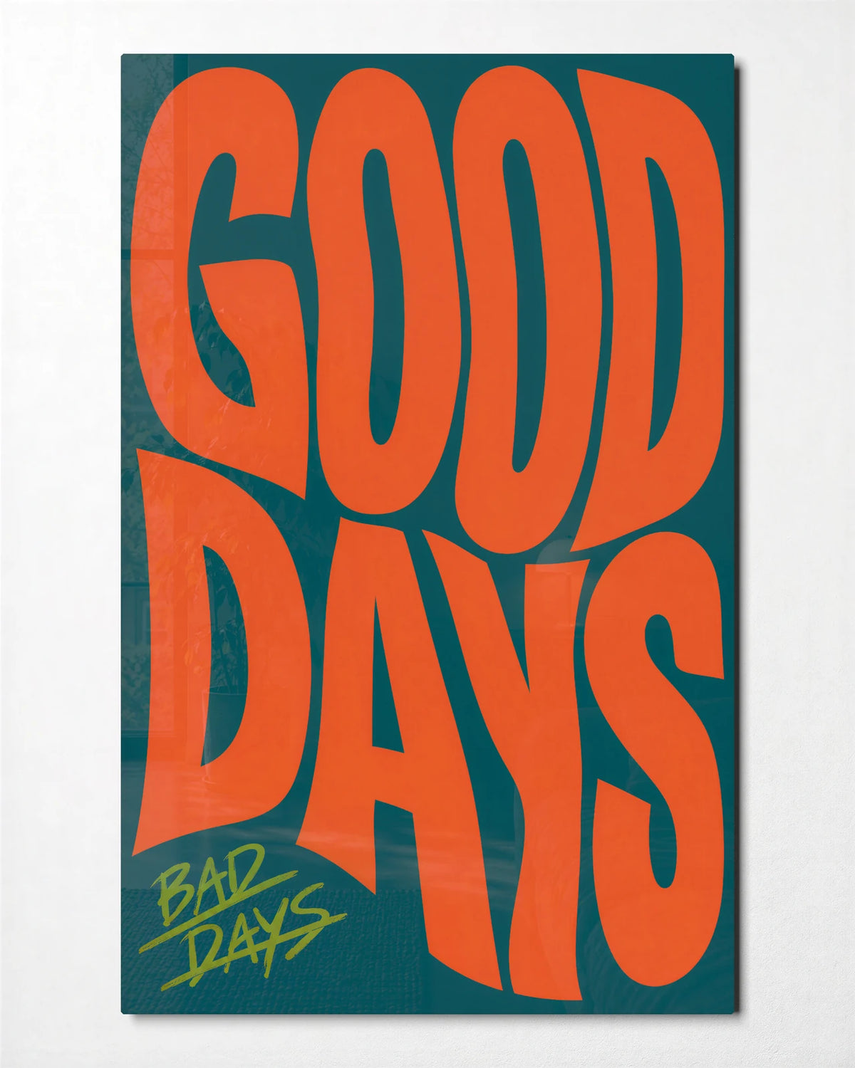 Good Days Bad Days — front view of glass wall art
