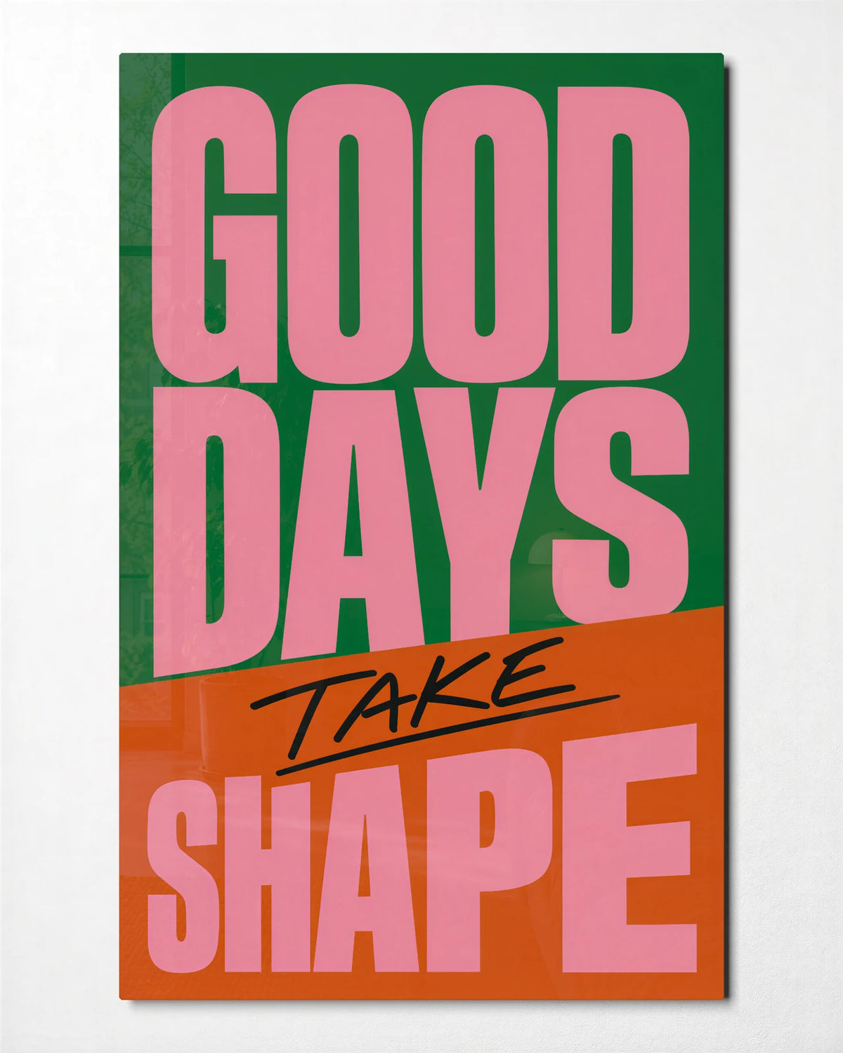 Good Days Take Shape — front view of glass wall art