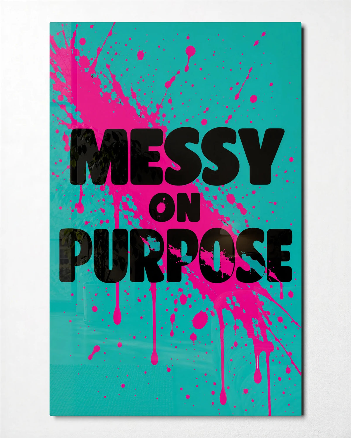 Messy on Purpose — front view of glass wall art