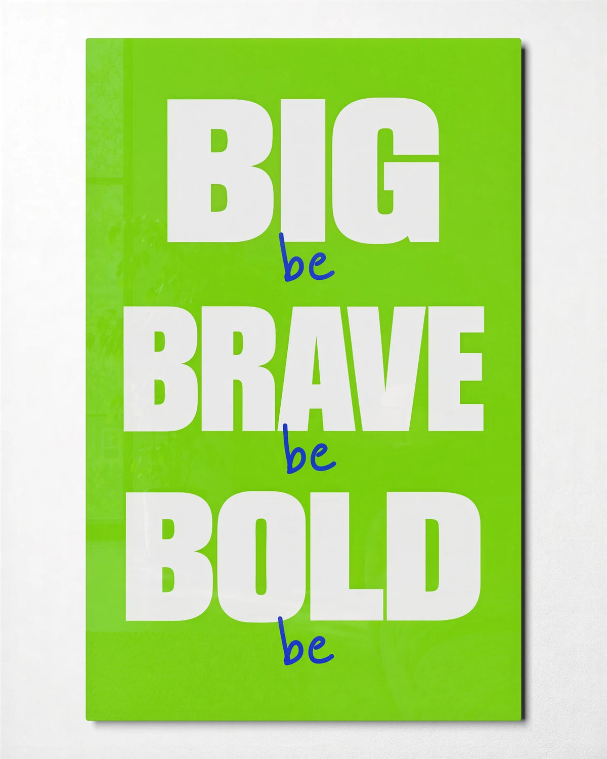 Big Brave Bold — front view of glass wall art